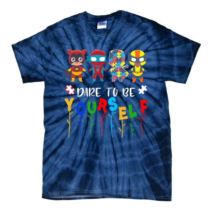 Dare to be yourself Autism Awareness Superheroes Tie-Dye T-Shirt