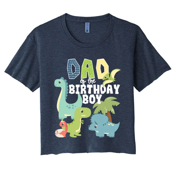 Dinosaurs Theme Birthday Dad Of The Birthday Boy Dinosaur Women's Crop Top Tee