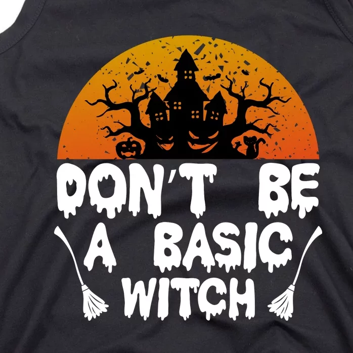 Don T Be A Basic Witch Tank Top