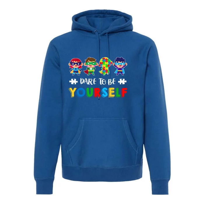 Dare To Be Yours Autistic Autism Awareness Month Gift Premium Hoodie