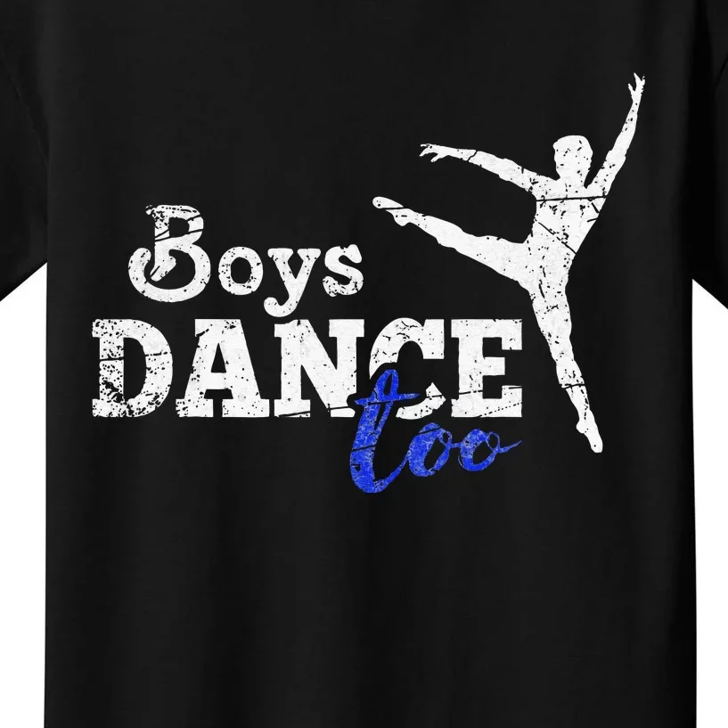 Dance Too Ballet Dancer I Funny Men Dancer Gift Kids T-Shirt