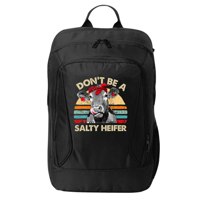 Don T Be A Salty Heifer Cows Lover Gift Vintage Farm City Backpack