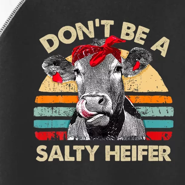 Don T Be A Salty Heifer Cows Lover Gift Vintage Farm Toddler Fine Jersey T-Shirt