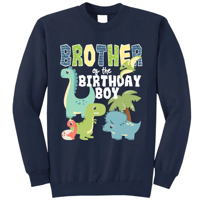 Dinosaurs Theme Birthday Brother Of The Birthday Boy Tall Sweatshirt