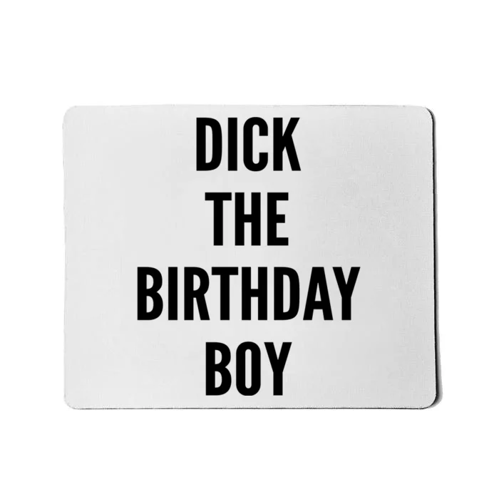 Dick The Birthday Boy Mousepad