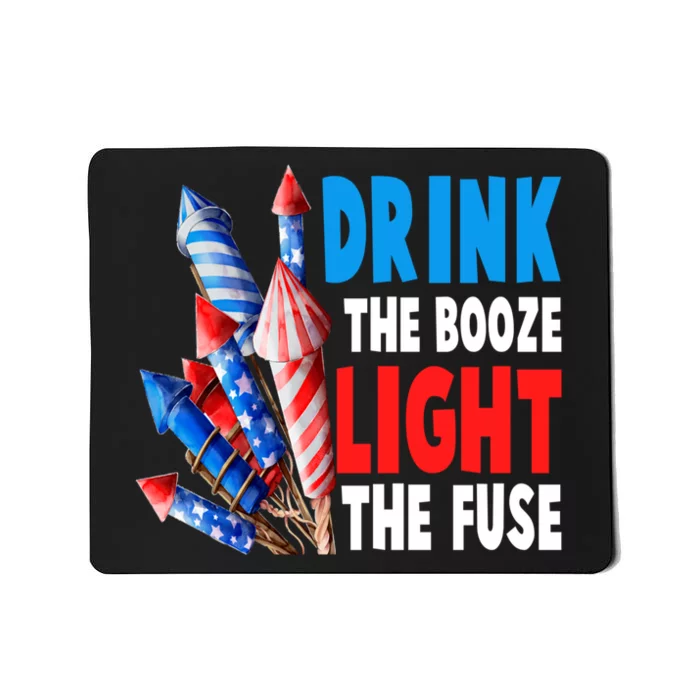 Drink The Booze Light The Fuse Fireworks Beer 4th Of July Mousepad