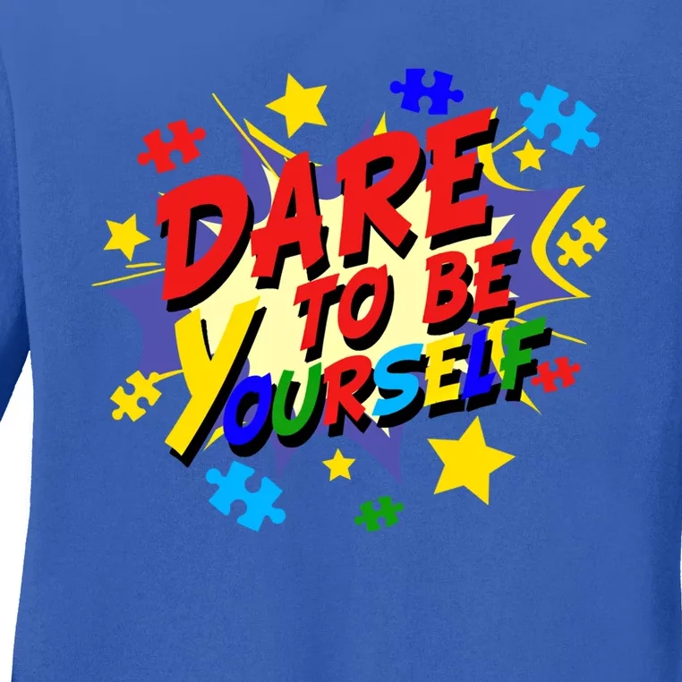 Dare To Be Yourself Autism Awareness Day Gift Ladies Long Sleeve Shirt