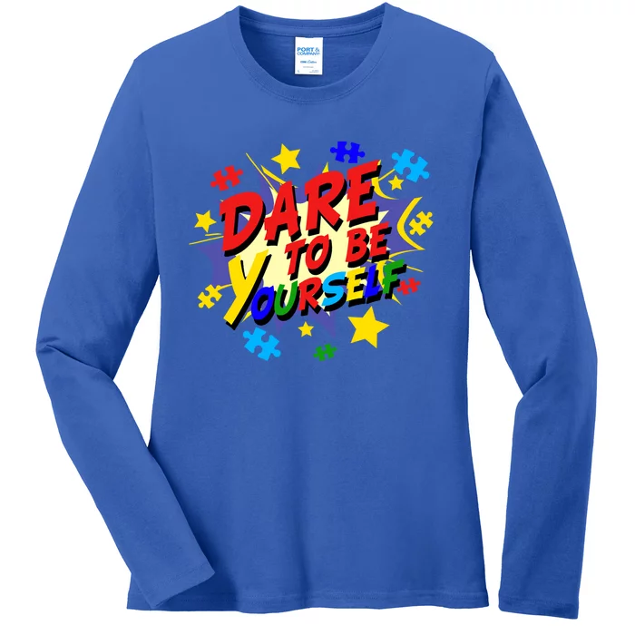 Dare To Be Yourself Autism Awareness Day Gift Ladies Long Sleeve Shirt