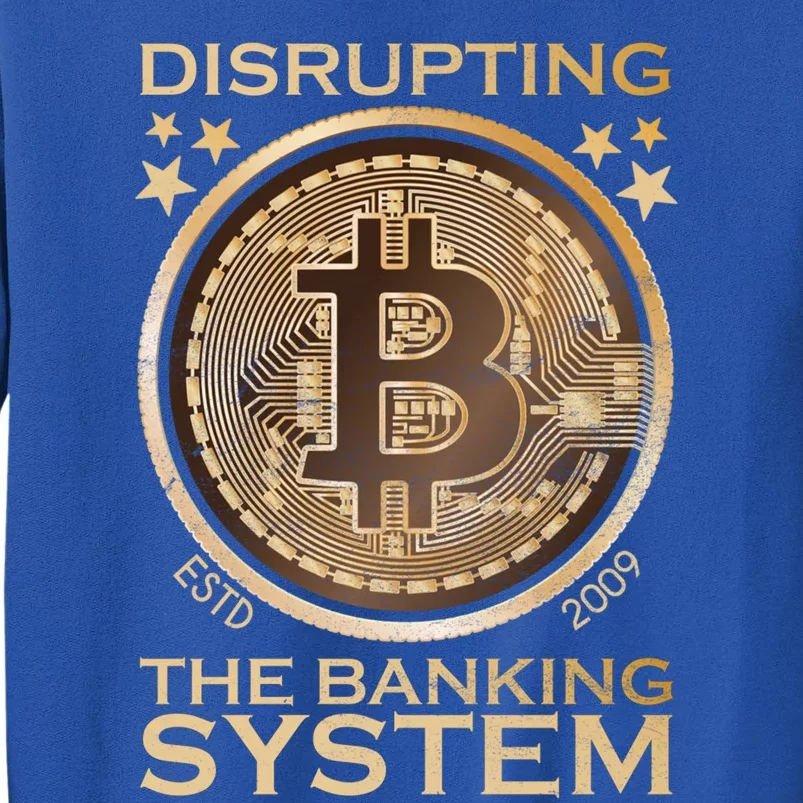 Disrupting The Banking System Since 2009 Btc Bitcoin Gift Tall Sweatshirt