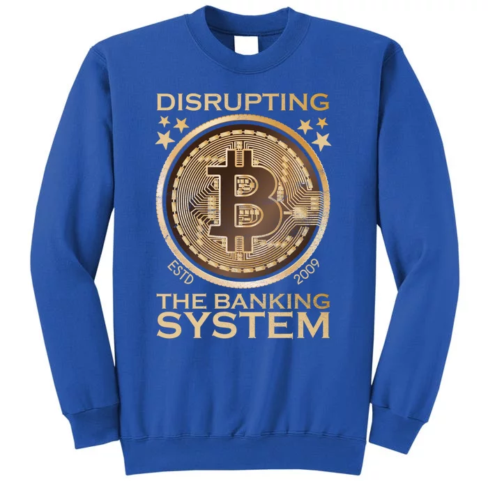 Disrupting The Banking System Since 2009 Btc Bitcoin Gift Tall Sweatshirt