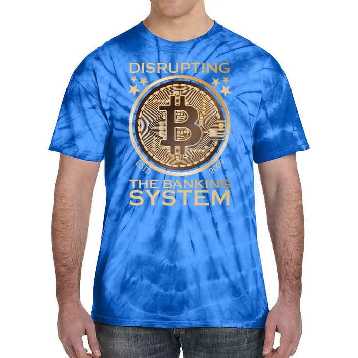 Disrupting The Banking System Since 2009 Btc Bitcoin Gift Tie-Dye T-Shirt