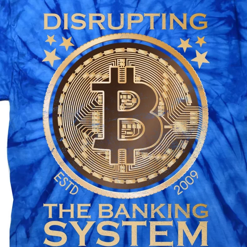 Disrupting The Banking System Since 2009 Btc Bitcoin Gift Tie-Dye T-Shirt