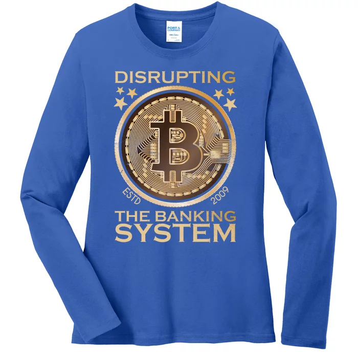 Disrupting The Banking System Since 2009 Btc Bitcoin Gift Ladies Long Sleeve Shirt