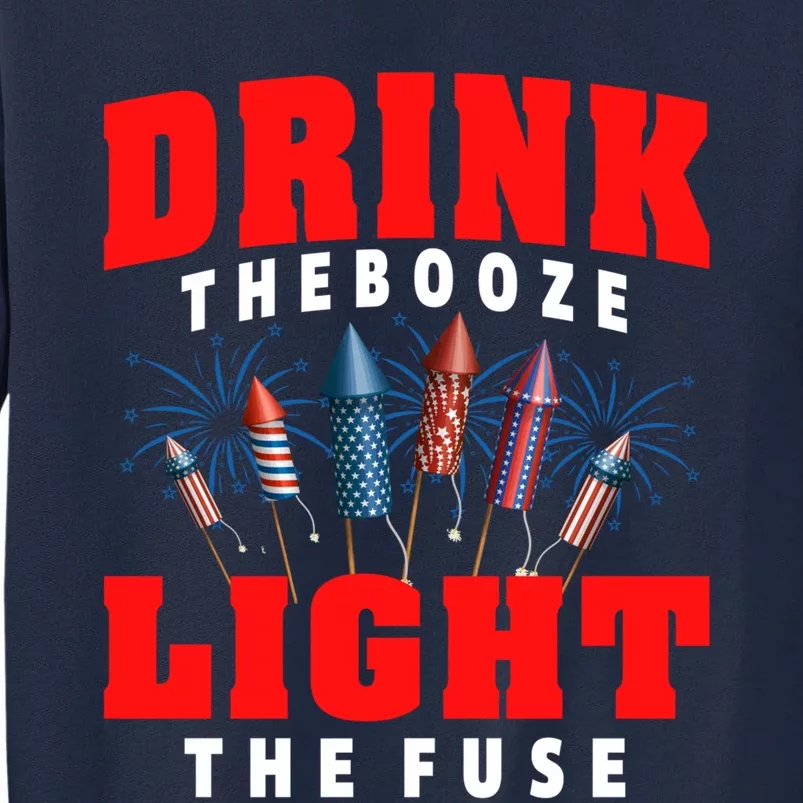 Drink The Booze Light The Fuse 4th Of July Fireworks USA Tall Sweatshirt