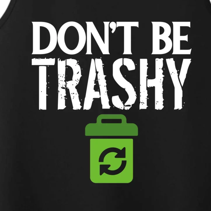 Don T Be Trashy World Earth Water Arbor Day Quote Gift Performance Tank