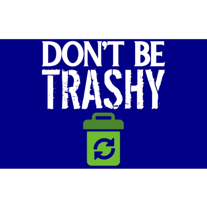 Don T Be Trashy World Earth Water Arbor Day Quote Gift Bumper Sticker