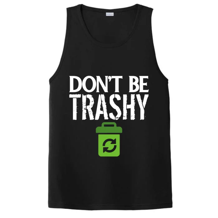 Don T Be Trashy World Earth Water Arbor Day Quote Meaningful Gift Performance Tank