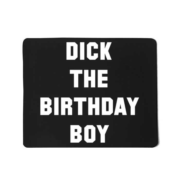 Dick The Birthday Boy Funny Mousepad