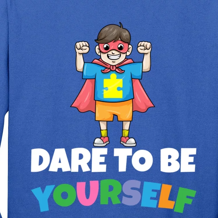 Dare To Be Yourself Autism Support Autistic Son Gift Tall Long Sleeve T-Shirt