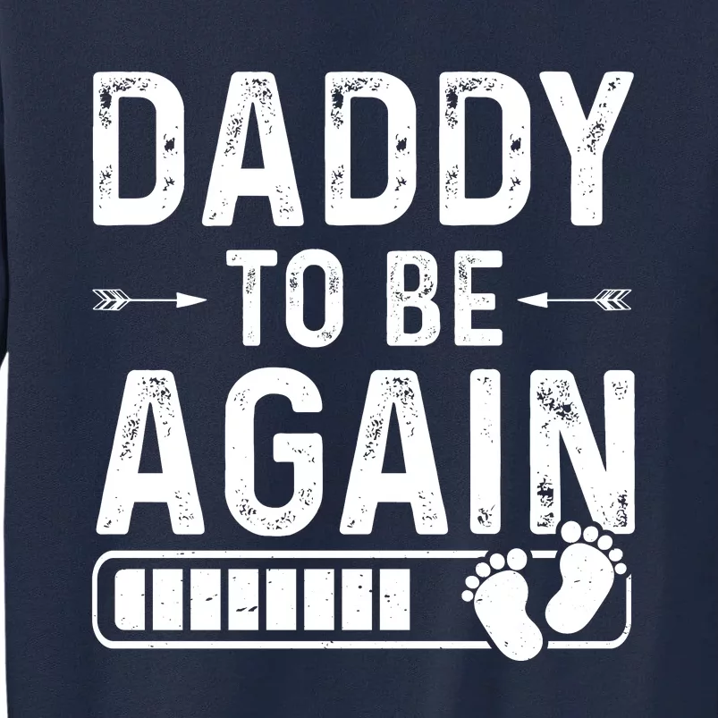 Daddy To Be Again New Dad Announcement Tall Sweatshirt