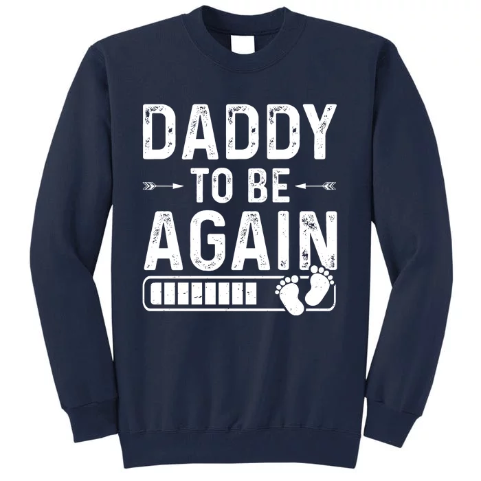 Daddy To Be Again New Dad Announcement Tall Sweatshirt