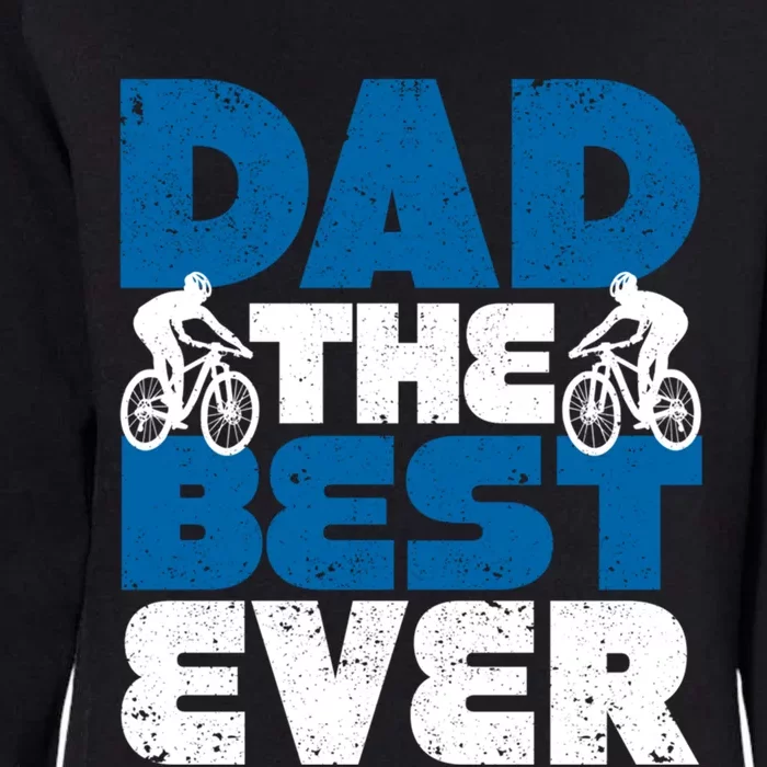 Dad The Best Ever Mtb Mountain Bike Bikers FatherS Day Ride Funny Gift Womens California Wash Sweatshirt