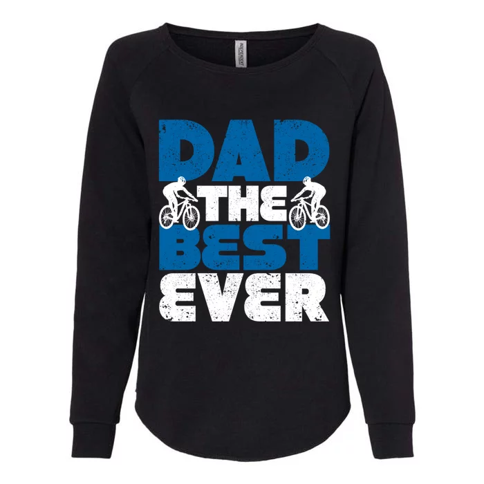 Dad The Best Ever Mtb Mountain Bike Bikers FatherS Day Ride Funny Gift Womens California Wash Sweatshirt