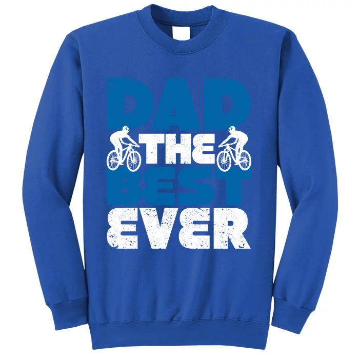 Dad The Best Ever Mtb Mountain Bike Bikers FatherS Day Ride Funny Gift Sweatshirt