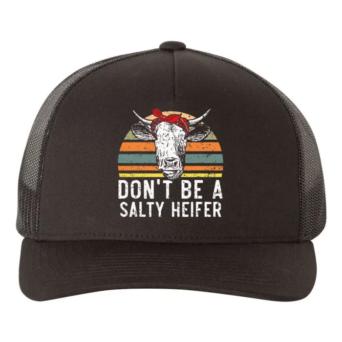 Don t Be A Salty Heifer cows lover gift vintage farm Yupoong Adult 5-Panel Trucker Hat