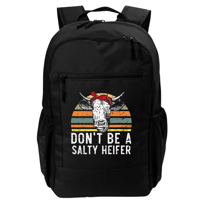 Don t Be A Salty Heifer cows lover gift vintage farm Daily Commute Backpack