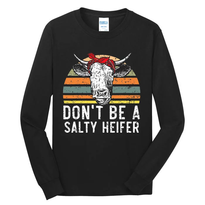 Don t Be A Salty Heifer cows lover gift vintage farm Tall Long Sleeve T-Shirt