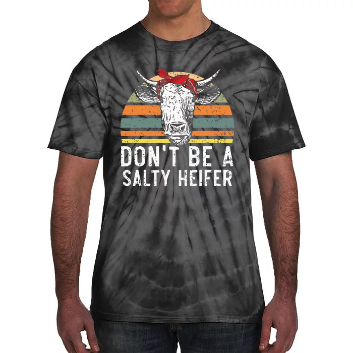 Don t Be A Salty Heifer cows lover gift vintage farm Tie-Dye T-Shirt