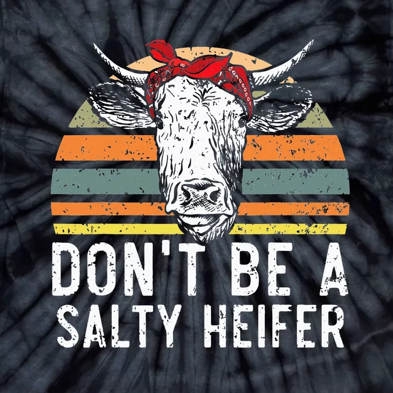 Don t Be A Salty Heifer cows lover gift vintage farm Tie-Dye T-Shirt