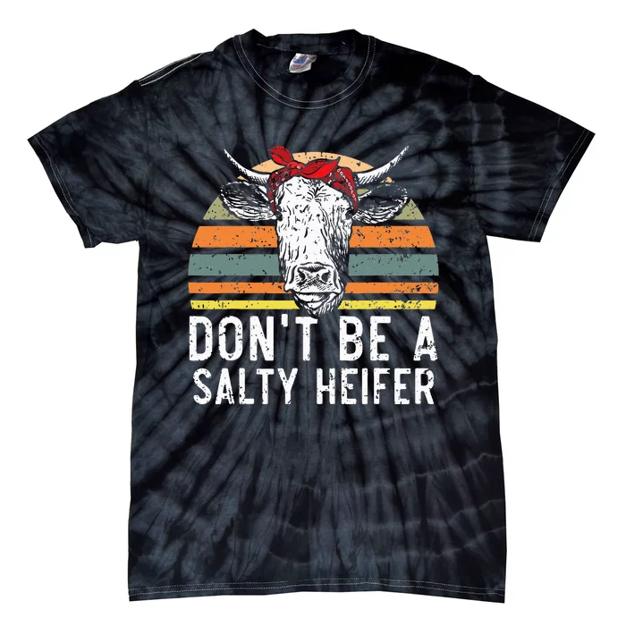 Don t Be A Salty Heifer cows lover gift vintage farm Tie-Dye T-Shirt