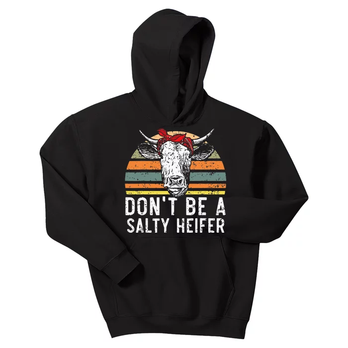 Don t Be A Salty Heifer cows lover gift vintage farm Kids Hoodie