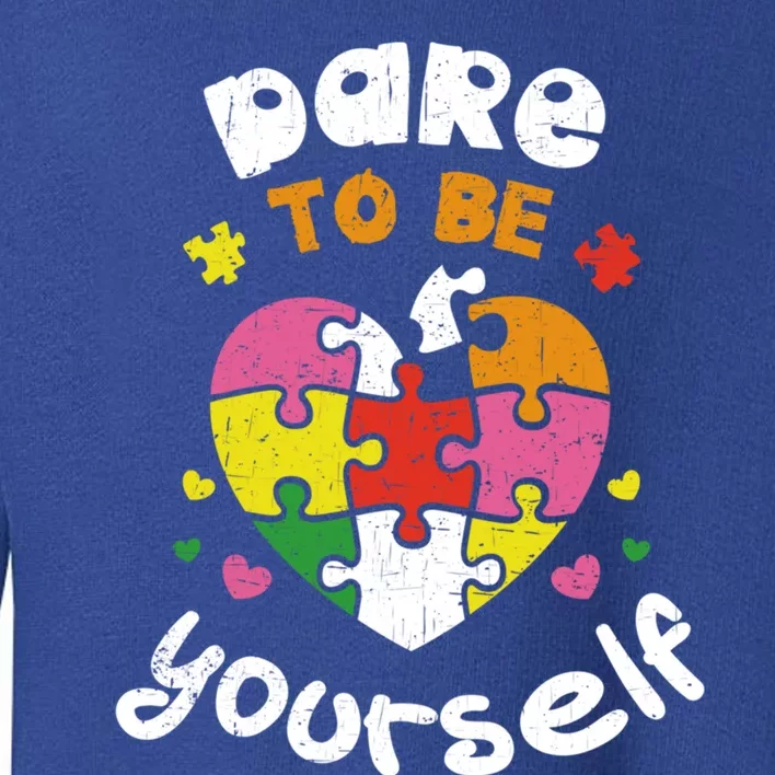 Dare To Be Yourself Autism Awareness Month Campaign Gift Toddler Sweatshirt