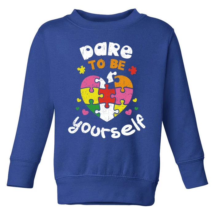 Dare To Be Yourself Autism Awareness Month Campaign Gift Toddler Sweatshirt