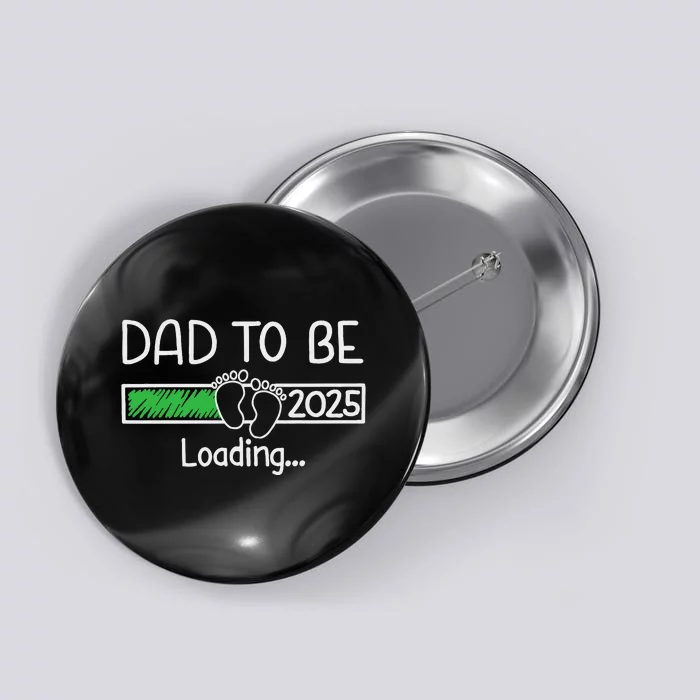 Dad To Be 2025 Dad Loading 2025 Father Expect Baby 2025 Button