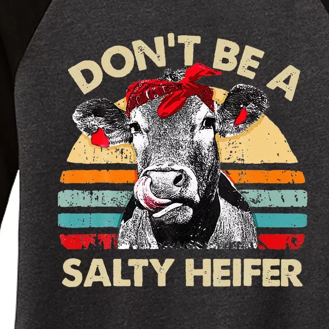 Don T Be A Salty Heifer Cows Lover Gift Vintage Farm Women's Tri-Blend 3/4-Sleeve Raglan Shirt