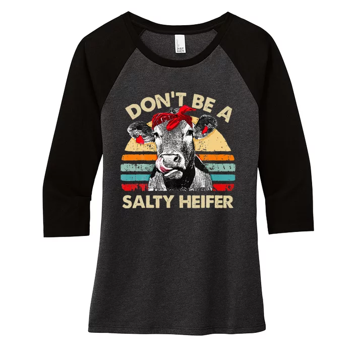 Don T Be A Salty Heifer Cows Lover Gift Vintage Farm Women's Tri-Blend 3/4-Sleeve Raglan Shirt