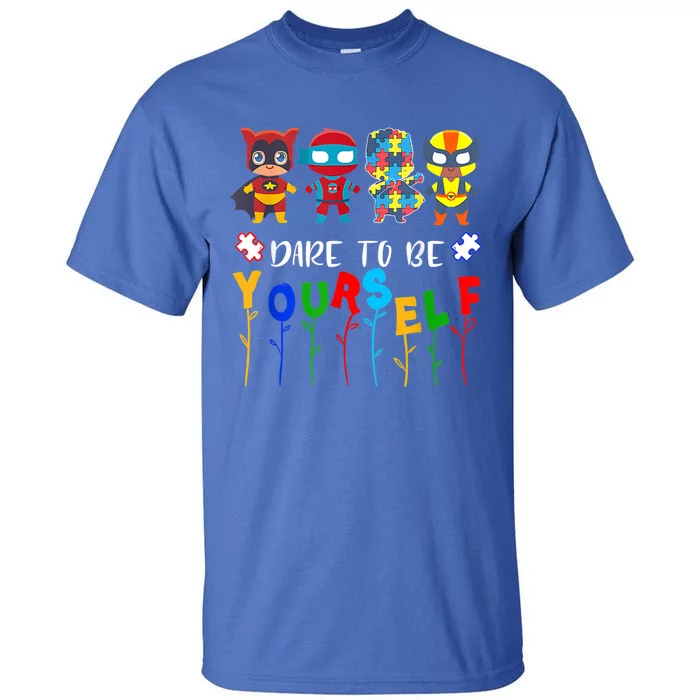 Dare To Be Yourself Autism Awareness Superheroes Gift Tall T-Shirt