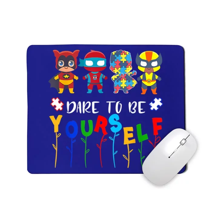 Dare To Be Yourself Autism Awareness Superheroes Gift Mousepad