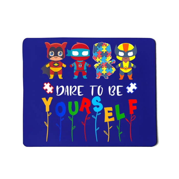 Dare To Be Yourself Autism Awareness Superheroes Gift Mousepad