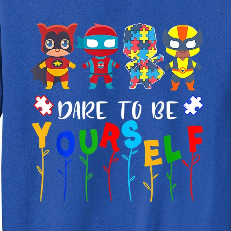 Dare To Be Yourself Autism Awareness Superheroes Gift Tall Sweatshirt