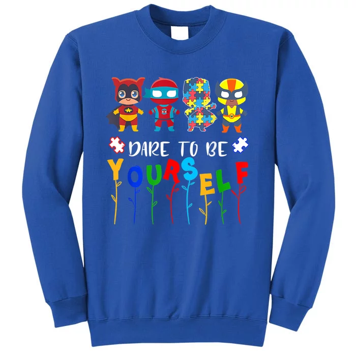 Dare To Be Yourself Autism Awareness Superheroes Gift Tall Sweatshirt