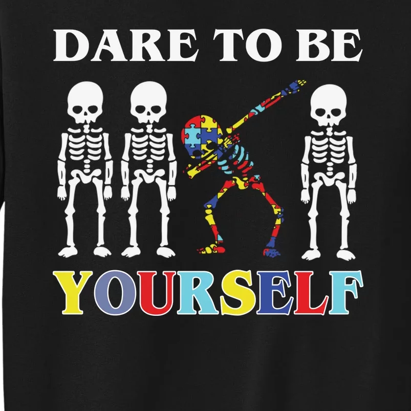 Dare To Be Yourself Autism Awareness Skeleton Tall Sweatshirt