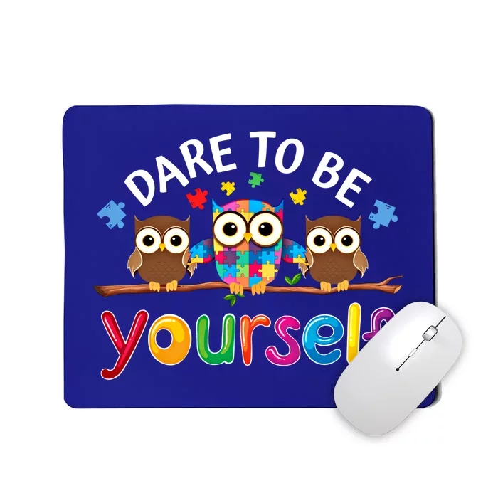 Dare To Be Yourself Autism Awareness Owl Gift Mousepad