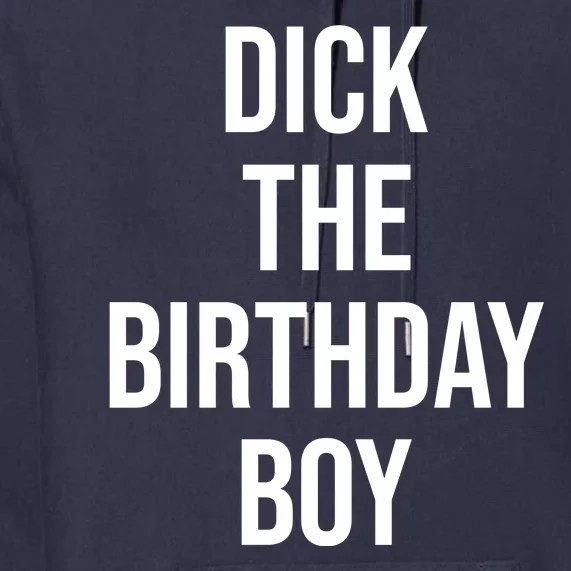 Dick The Birthday Boy Funny Humor Meme Premium Hoodie