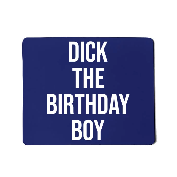 Dick The Birthday Boy Funny Humor Meme Mousepad