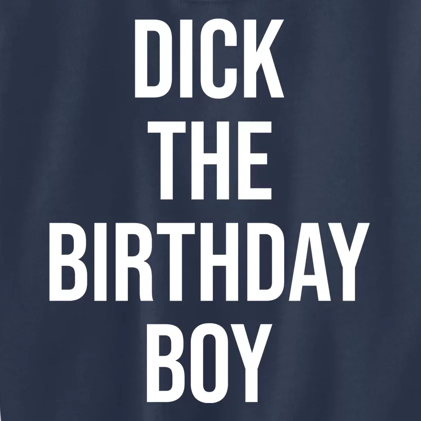 Dick The Birthday Boy Funny Humor Meme Kids Sweatshirt